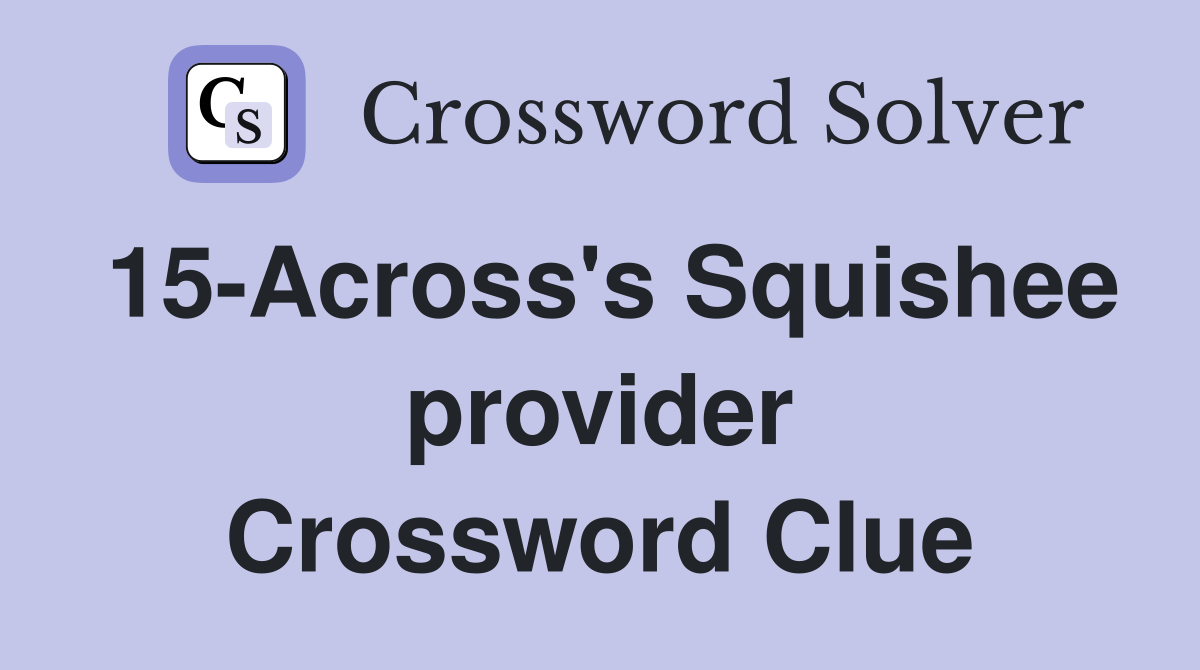 15Across's Squishee provider Crossword Clue Answers Crossword Solver